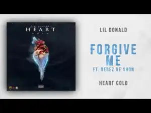 Lil Donald - Forgive Me Ft. Derez De